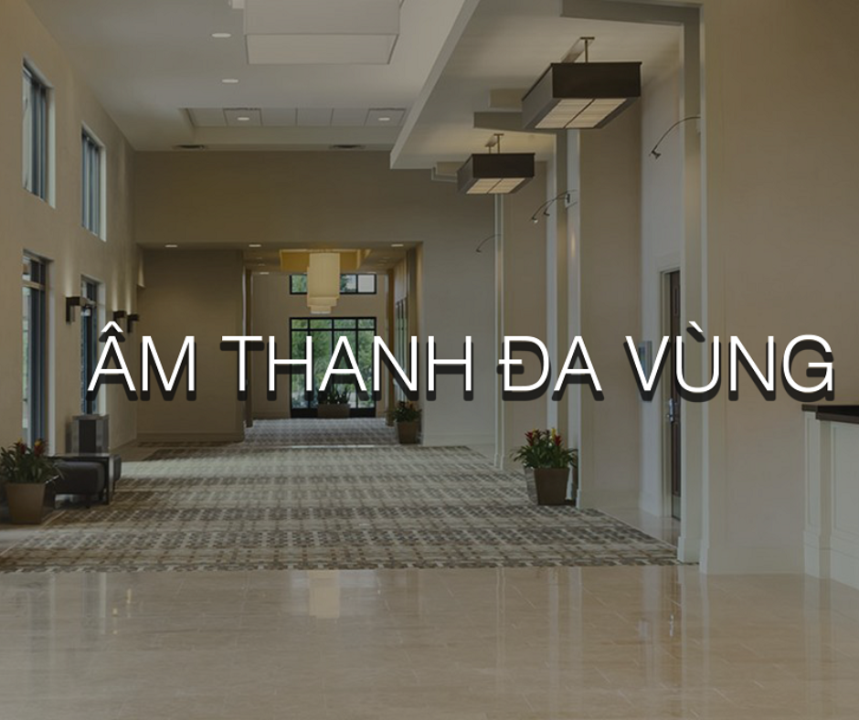 ÂM THANH ĐA VÙNG CHO NHỮNG TRẢI NGHIỆM CÔNG NGHỆ THÔNG MINH