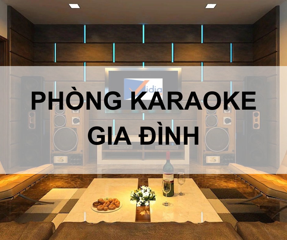 PHÒNG KARAOKE GIA ĐÌNH